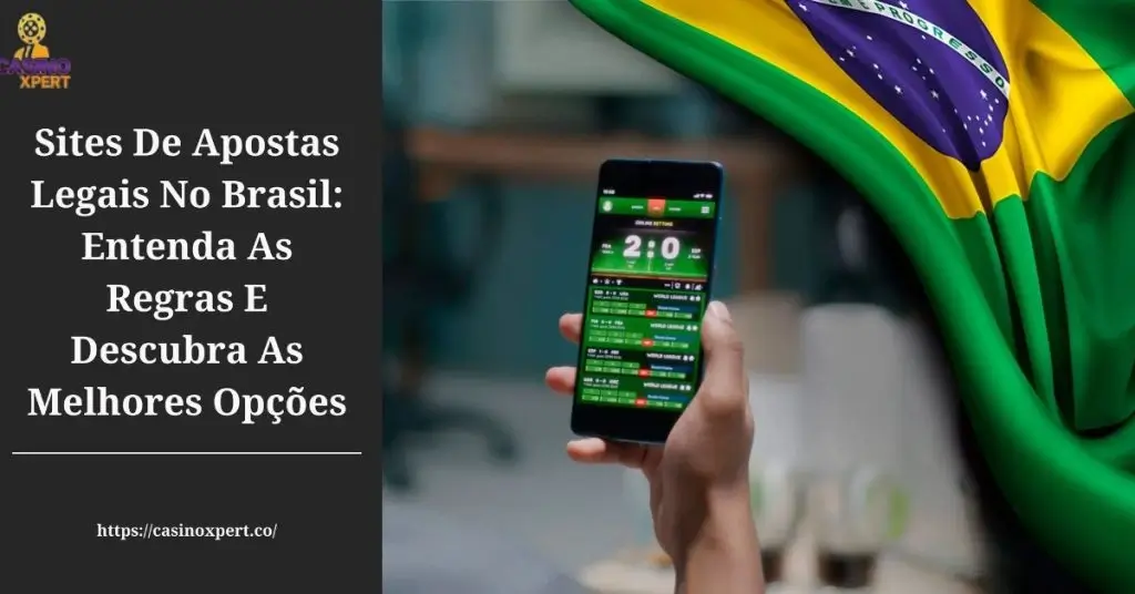 Sites De Apostas Legais No Brasil: Entenda As Regras E Conheça As Melhores Opções Sites De Apostas Legais No Brasil: Entenda As Regras E Conheça As Melhores Opções